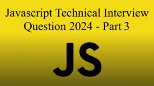 Javascript Interview Questions 2024 - Part 3