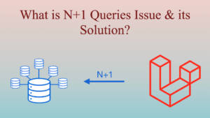 Laravel N+1 Queries Issue and Solution